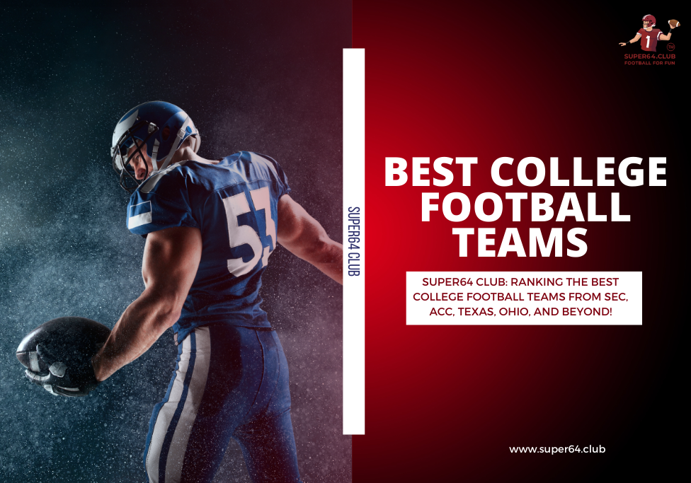 Super64 Club Ranking the Best College Football Teams from SEC, ACC, Texas, Ohio, and Beyond!