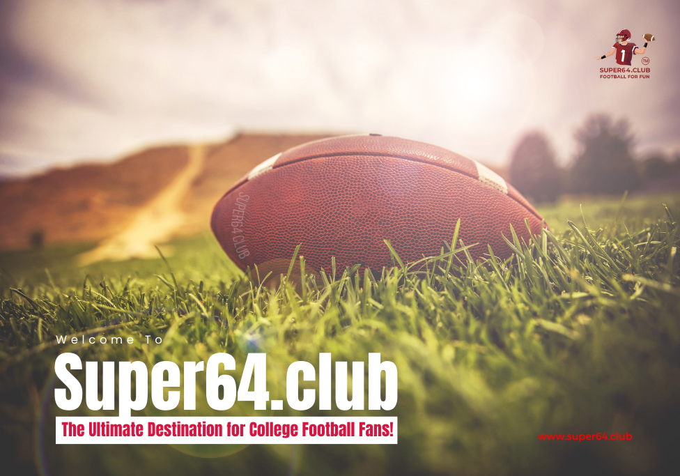 Welcome to Super64.club – The Ultimate Destination for College Football Fans!