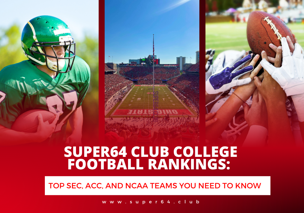 Super64 Club College Football Rankings: Top SEC, ACC, and NCAA Teams You Need to Know